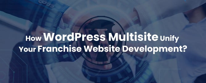 Franchise Website Development with WordPress Multisite