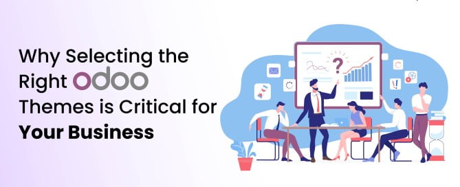 Why Selecting the Right Odoo Themes is Critical for Your Business