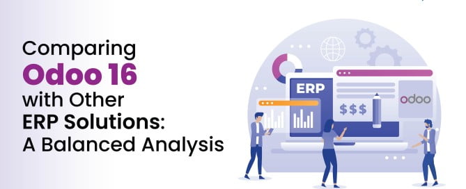 Comparing Odoo 16 with Other ERP Solutions: