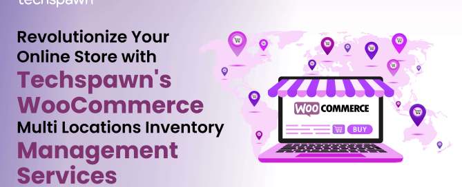 Woocommerce multi locations inventory management services_Techspawn Solutions Pvt Ltd
