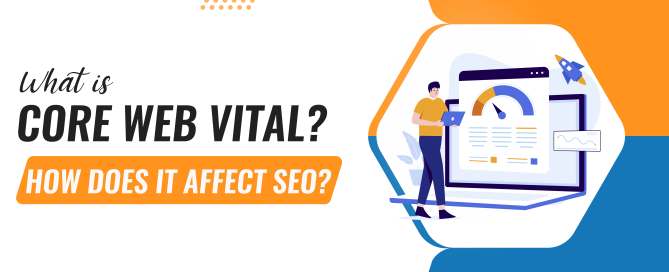 What is Core Web Vital? How does it affect SEO?