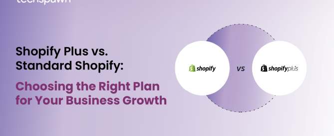 Shopify Plus vs. Standard Shopify_Techspawn Solutions Pvt Ltd