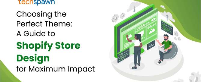 Choosing the Perfect Theme: A Guide to Shopify Store Design for Maximum Impact