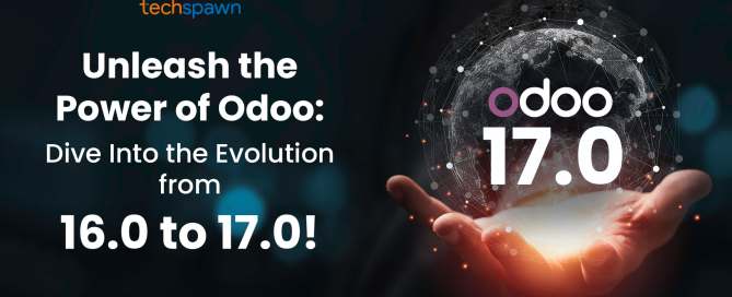 Unleash the Power of Odoo: Dive Into the Evolution from 16.0 to 17.0! _Techspawn Solutions Pvt Ltd