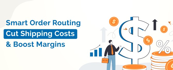 Illustration promoting smart order routing with the text “Smart Order Routing – Cut Shipping Costs & Boost Margins,” featuring dollar symbols, percentage icons, coins, growth arrows, and a business professional. Techspawn logo displayed at the top right.