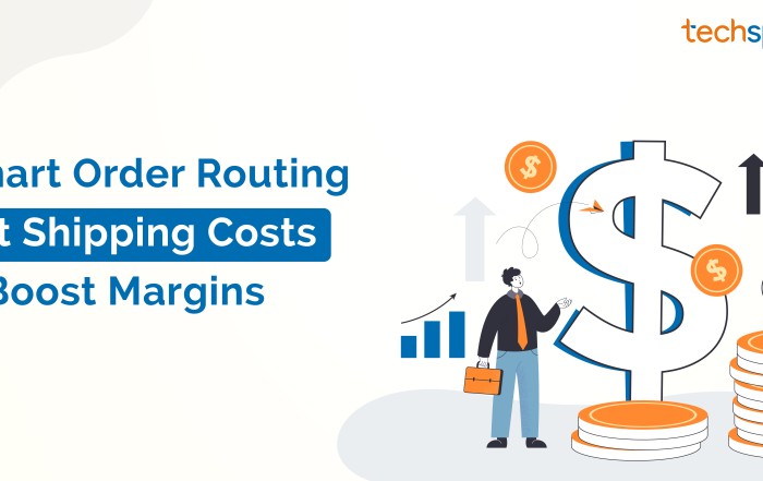 Illustration promoting smart order routing with the text “Smart Order Routing – Cut Shipping Costs & Boost Margins,” featuring dollar symbols, percentage icons, coins, growth arrows, and a business professional. Techspawn logo displayed at the top right.